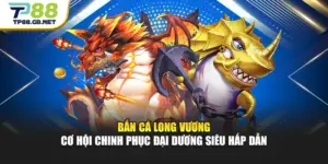 Bắn Cá Long Vương - Cơ Hội Chinh Phục Đại Dương Siêu Hấp Dẫn